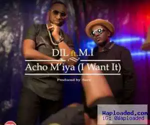 VIDEO: DiL Ft. M.I Abaga – Acho M’iya (I Want It)